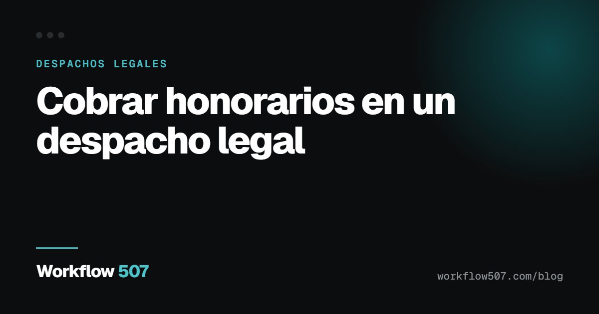 Cobrar honorarios en un despacho legal