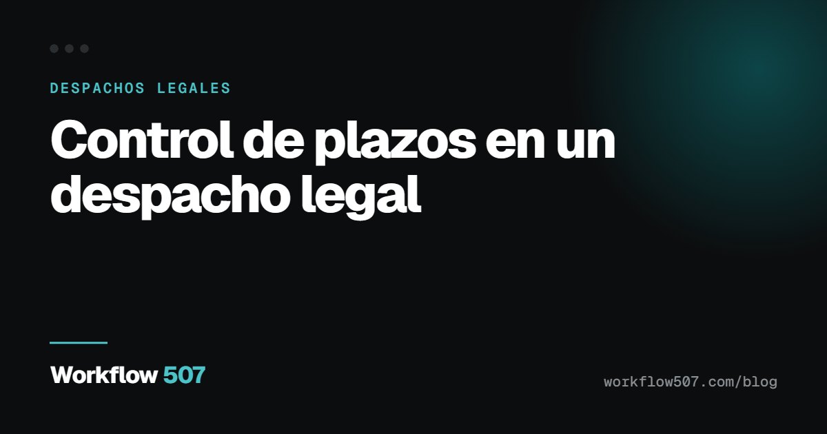 Control de plazos en un despacho legal